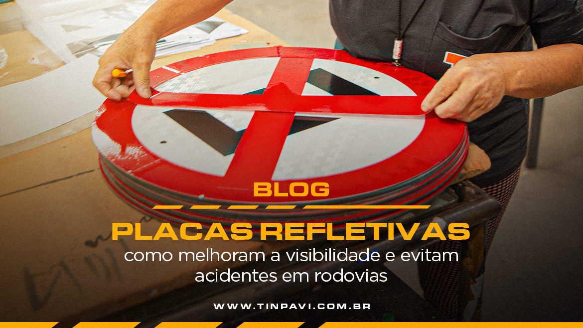 Placas Refletivas: Como Melhoram a Visibilidade e Evitam Acidentes em Rodovias